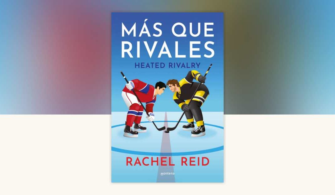 M s Que Rivales Es El Nuevo Libro De Rachel Reid Viernes Magazine M s Que Rivales Es El Nuevo Libro De Rachel Reid Viernes Magazine